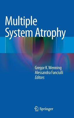 Multiple System Atrophy by Wenning, Gregor K.