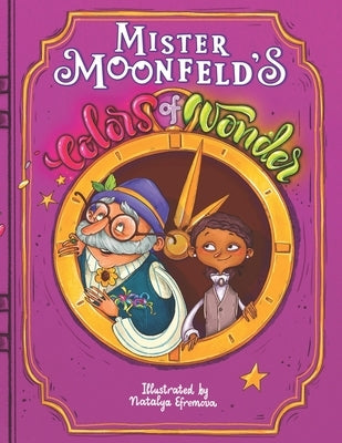 Mister Moonfeld's Colors of Wonder by Efremova, Natalya