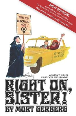 Right On, Sister!: Women's Lib in Cartoon and Rhyme by Gerberg, Mort