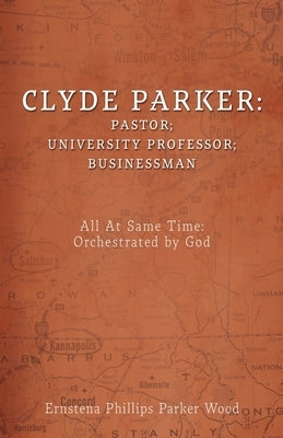 Clyde Parker: All At Same Time: Orchestrated by God by Phillips Parker Wood, Ernstena