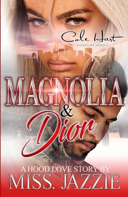 Magnolia & Dior: A Hood Love Story by Jazzie