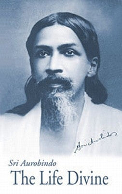 The Life Divine - U.S. Edition by Aurobindo