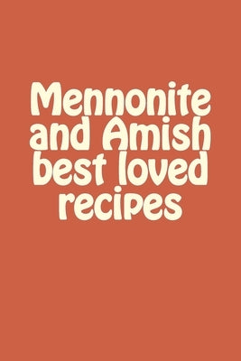 Mennonite and Amish best loved recipes by Glick, Lena King