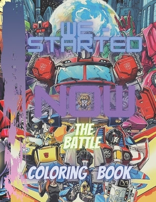 We started now: The battle Coloring book by Coloring, Robot