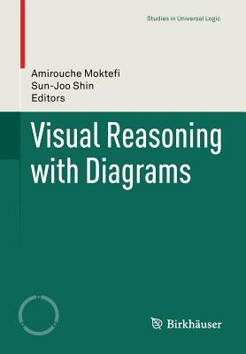 Visual Reasoning with Diagrams by Moktefi, Amirouche