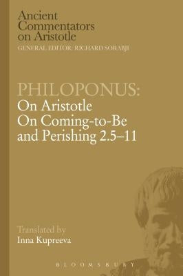 Philoponus: On Aristotle on Coming to Be and Perishing 2.5-11 by Philoponus