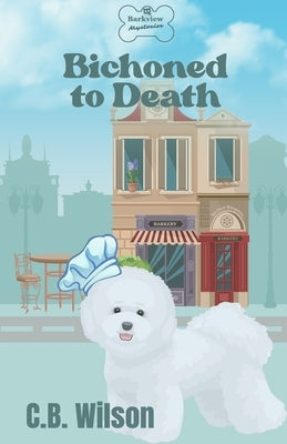Bichoned to Death by Wilson, C. B.