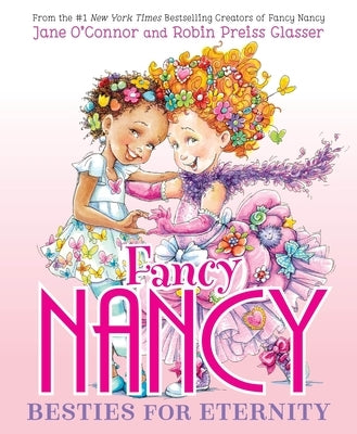 Fancy Nancy: Besties for Eternity by O'Connor, Jane