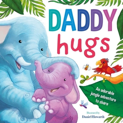 Daddy Hugs: Padded Board Book by Igloobooks