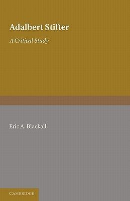 Adalbert Stifter: A Critical Study by Blackall, Eric A.