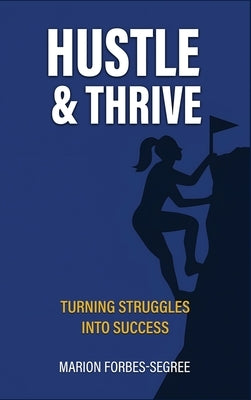 Hustle & Thrive by Forbes-Segree, Marion