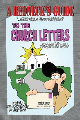 A Redneck's Guide To The Church Letters: Corinthians by Todd, Jeff