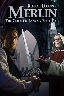 Merlin: The Curse of Lanval IV by Dodson, Rebekah