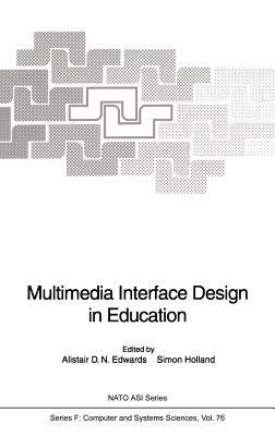 Multimedia Interface Design in Education by Edwards, Alistair D. N.