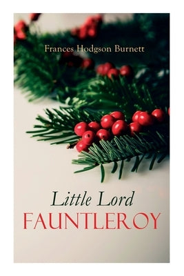 Little Lord Fauntleroy: Christmas Classic by Burnett, Frances Hodgson
