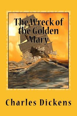 The Wreck of the Golden Mary by Dickens, Charles