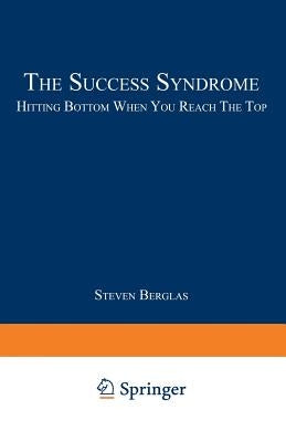 The Success Syndrome by Berglas, Steven
