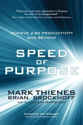 Speed of Purpose: Achieve 2.8X Productivity and Beyond by Thienes, Mark
