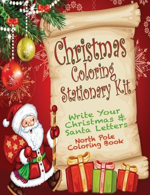 Christmas Coloring Stationary Kit: Write Your Christmas & Santa Letters North Pole Coloring Book by Brown, Mary Lou