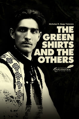 Green Shirts and the Others: A History of Facism in Hungary and Romania by Talavera, Nicholas