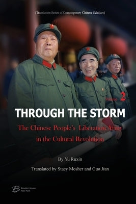 Through The Storm: The Chinese People's Liberation Army in the Cultural Revolution (Volume 2) by Yu Ruxin