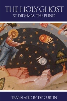 The Holy Ghost by St Didymas the Blind