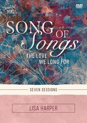 Song of Songs Video Study: The Love We Long for by Harper, Lisa