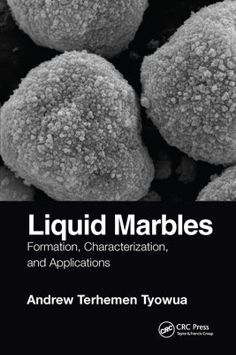 Liquid Marbles: Formation, Characterization, and Applications by Tyowua, Andrew T.