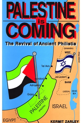 Palestine Is Coming: The Revival of Ancient Philistia by Zarley, Kermit