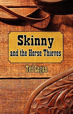 Skinny and the Horse Thieves by Logan, Ted