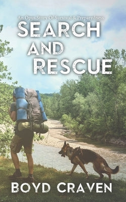 Search And Rescue: An Opus Story Of Survival & Preparedness by Craven, Boyd, III