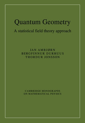 Quantum Geometry: A Statistical Field Theory Approach by Ambjørn, Jan