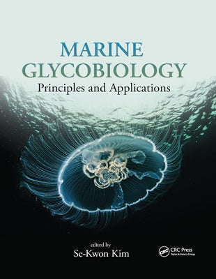 Marine Glycobiology: Principles and Applications by Kim, Se-Kwon