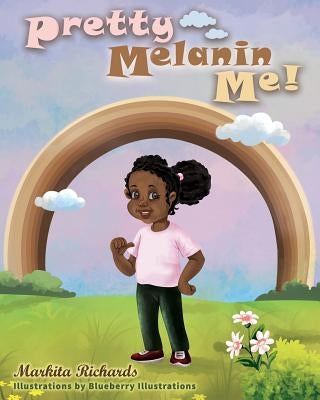 Pretty Melanin Me! by Illustrations, Blueberry
