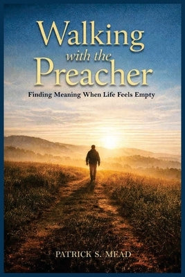 Walking with the Preacher by Mead, Patrick S.