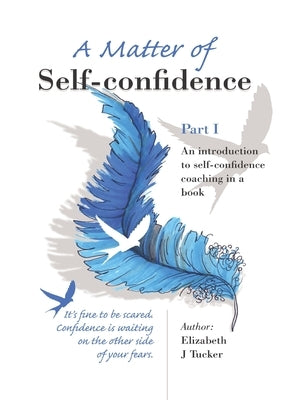 A Matter of Self-confidence - Part I by Tucker, Elizabeth J.