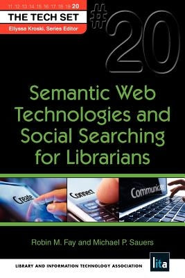 Semantic Web Technologies and Social Searching for Librarians by American Library Association
