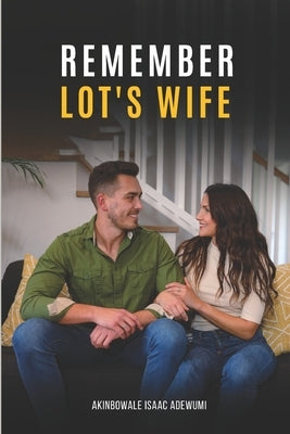 Remember Lot's Wife by Adewumi, Akinbowale Isaac