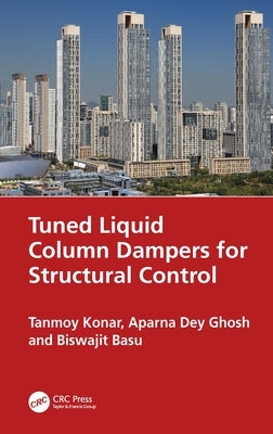 Tuned Liquid Column Dampers for Structural Control by Konar, Tanmoy