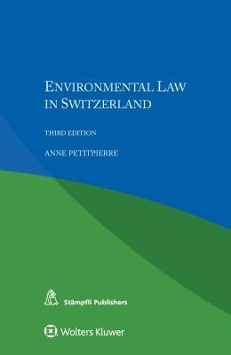 Environmental Law in Switzerland by Petitpierrre, Anne