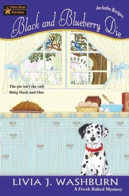 Black and Blueberry Die: A Fresh Baked Mystery by Washburn, Livia J.