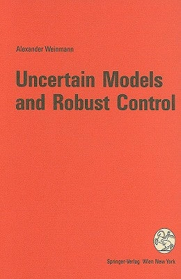 Uncertain Models and Robust Control by Weinmann, Alexander