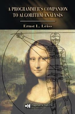 A Programmer's Companion to Algorithm Analysis by Leiss, Ernst L.
