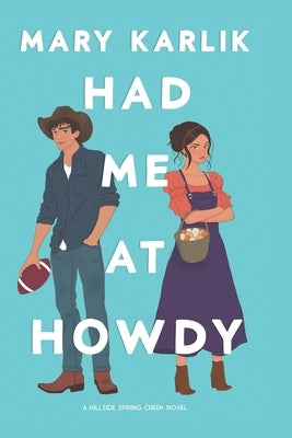 Had Me At Howdy: A Hillside * Spring Creek Novel by Karlik, Mary