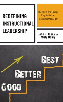 Redefining Instructional Leadership: The Skills and Energy Required of an Instructional Leader by Jones, John R.