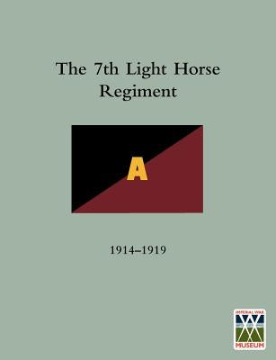 HISTORY OF THE 7th LIGHT HORSE REGIMENT A.I.F. by Richardson D. S. O., Lieut-Colonel J. D.