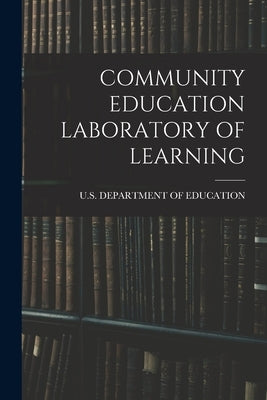 Community Education Laboratory of Learning by U S Department