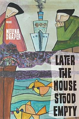 Later the House Stood Empty by Draper, Melina