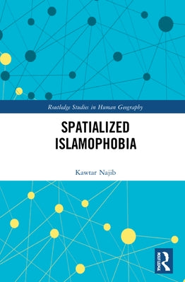 Spatialized Islamophobia by Najib, Kawtar