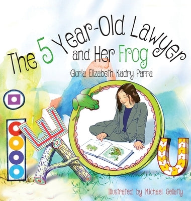 The 5 Year-Old Lawyer and Her Frog by Kadry Parra, Gloria Elizabeth